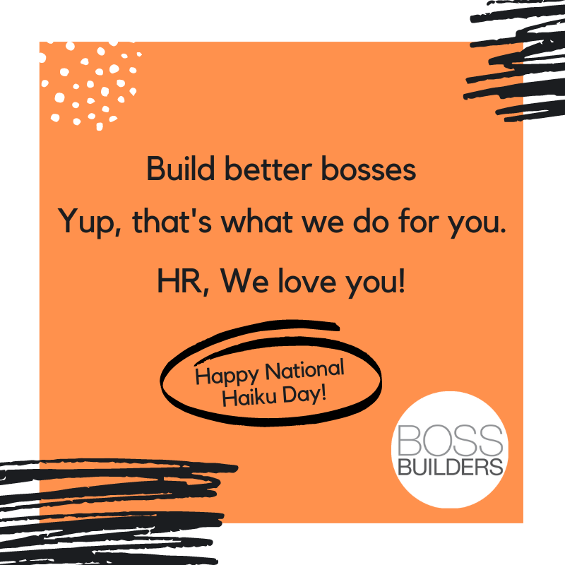 📝Just for fun - here's a haiku poem we made for National Haiku Day!

HR managers and professionals....we do love you🧡

#bossbuilders #nationalhaikuday #HRmanagers #HRhaiku #humanresources #managementtraining