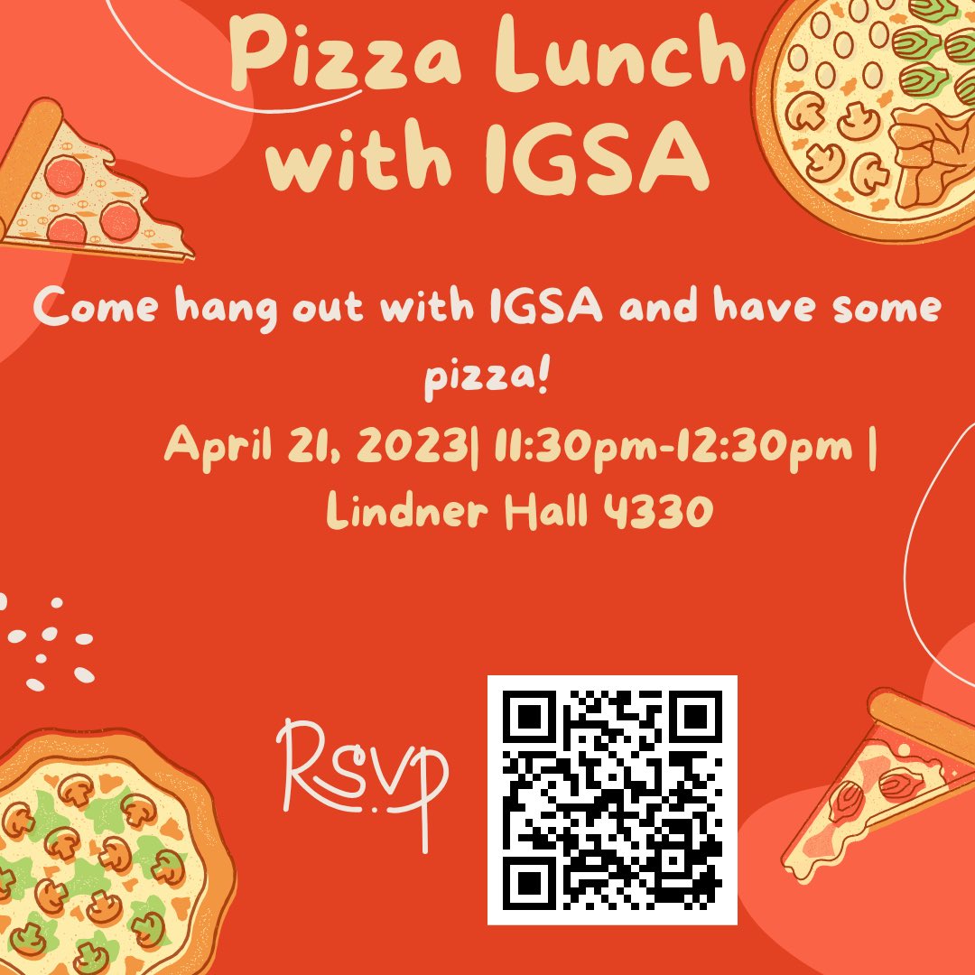 Come chat with IGSA and have pizza with us! Destress at the end of the semester by enjoying Pizza with us.
 
RSVP: campuslink.uc.edu/event/9061973