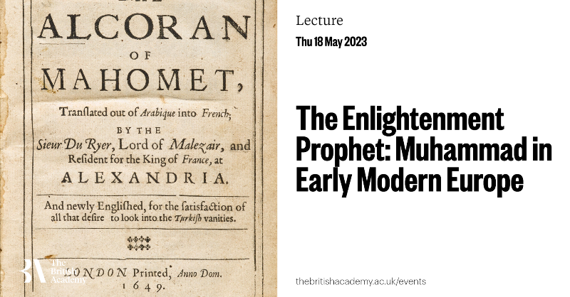 BritishAcademy_'s tweet photo. Join us on 18 May at University of Leicester for our free lecture, when Professor John Tolan will discuss how English authors embraced the idea of presenting the Muslim prophet Muhammad as a reformer who preached pure monotheism and abolished the powers of a corrupt clergy: