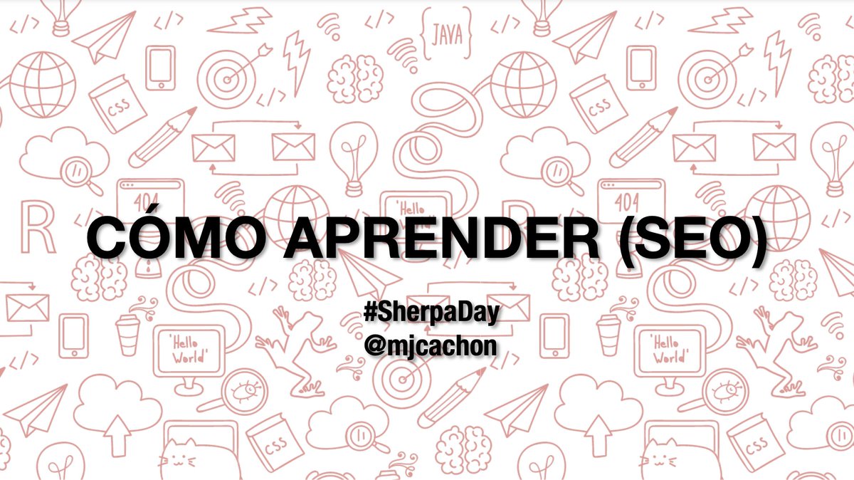 El sábado estuve en #SherpaDay y di una charla diferente a las que suelo dar sobre SEO. En esta ocasión me armé de valor para hablar sobre Aprendizajes sobre Aprender SEO, pero aplicable a casi cualquier cosa. Algunas cosas que quiero destcar: