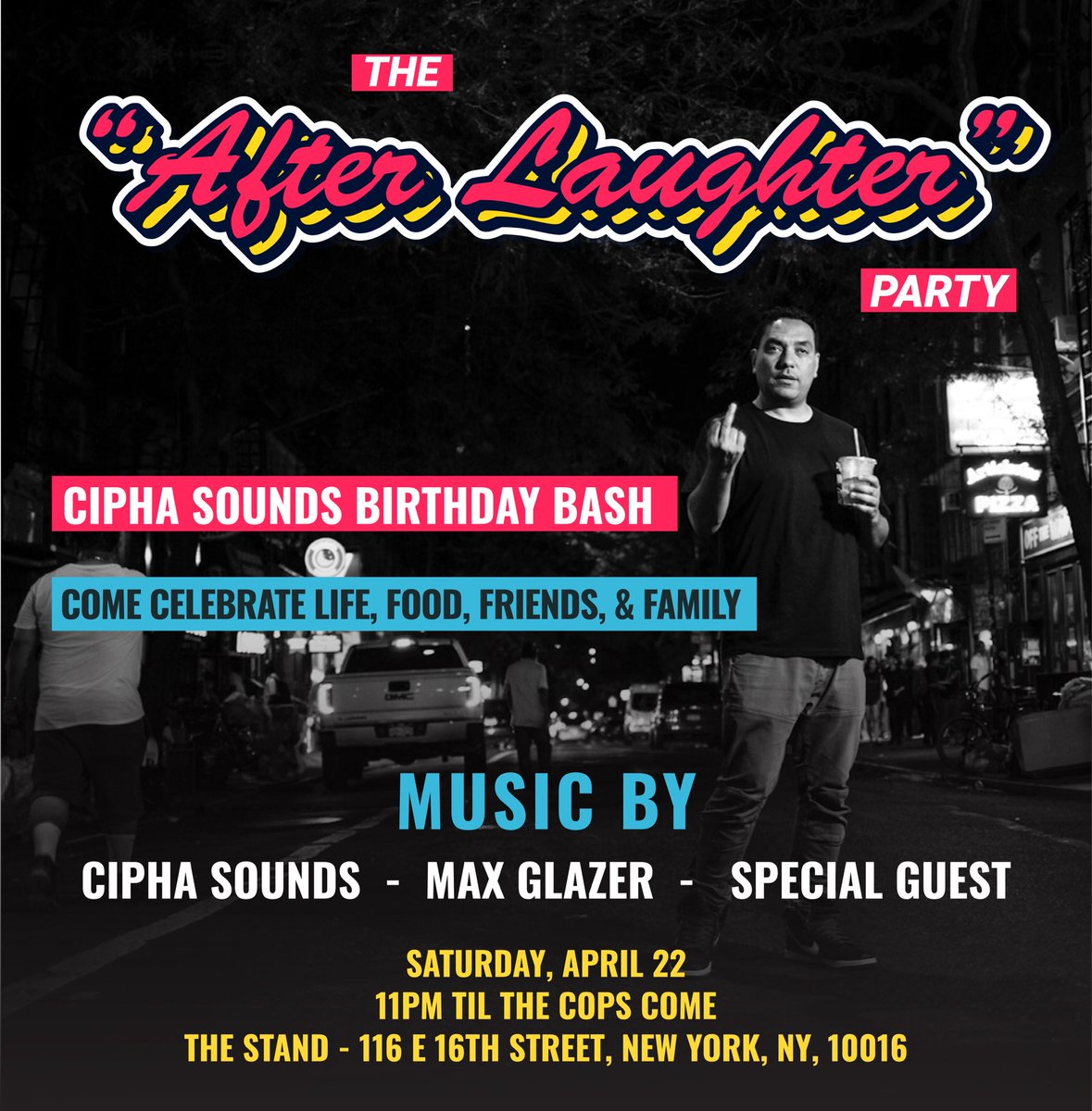 The “After Laughter” Party Cipha Sounds Birthday Bash Come Celebrate Life Food, Friends, & Fun  Music By  @Ciphasounds & @MaxGlazer and Surprise Guest Sat April 22nd 11pm til the Cops Come The Stand  @thestandnyc 116 E. 16th street  Ny Ny 10003