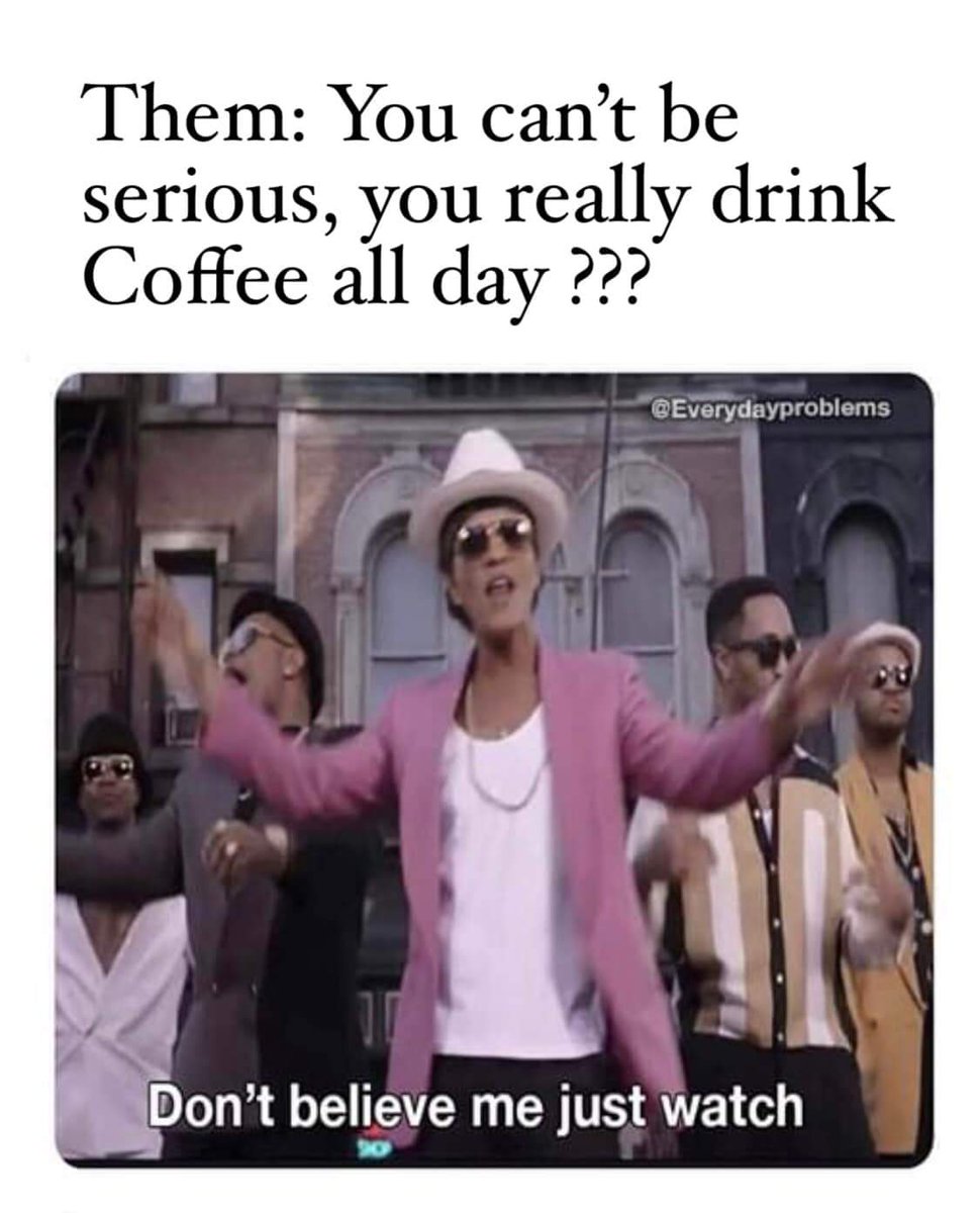 All day, every day and I love me some Bruno Mars. ☕☕😇☕☕