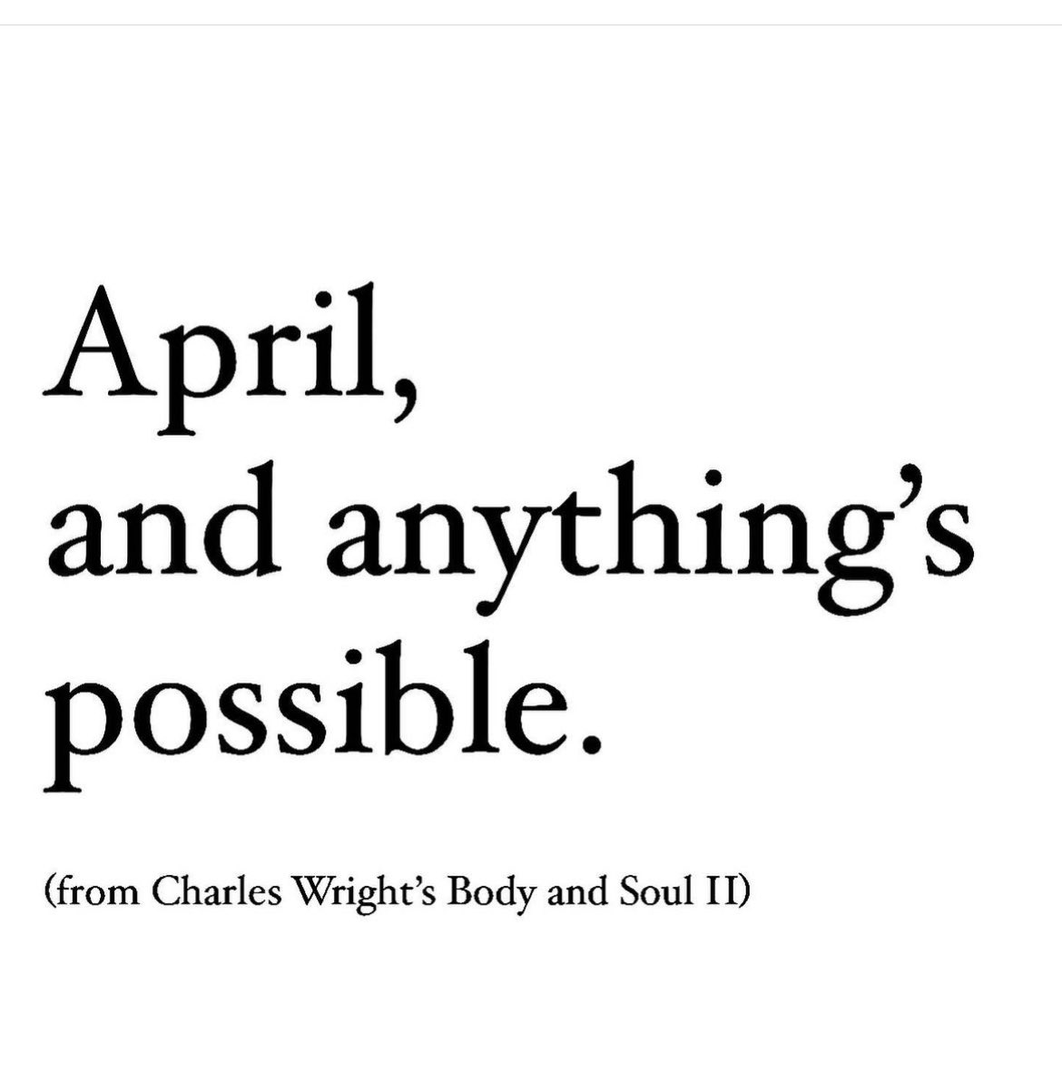 April, and anything’s possible.
