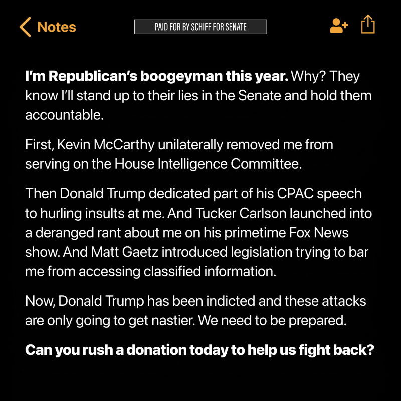AdamSchiff's tweet photo. I’m still the GOP’s boogeyman. McCarthy removed me from the Intel Committee and Gaetz, Carlson, and Trump piled on quickly with attacks. 

Why? Because I’ve called out their lies. 

They don’t want me in the Senate, but I’m not one to give up a fight. Do I have your support?