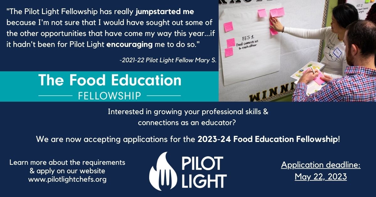 Are you or someone you know looking for ways to grow as an educator? Consider applying for the 5th annual Food Education Fellowship, now accepting applications through May 22! Learn more about the requirements & apply on our website: pilotlightchefs.org