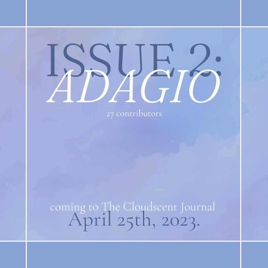 thecloudscent's tweet photo. we are thrilled to finally introduce to you our second issue, ISSUE 2: ADAGIO, coming to our website 4.25.23. https://t.co/o9vNycpO2V