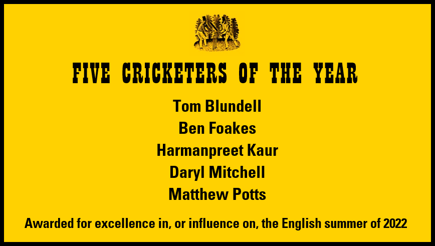 WISDEN CRICKETERS' ALMANACK AWARDS We are delighted to announce our Five Cricketers of the Year: Tom Blundell, Ben Foakes, @imharmanpreet, @dazmitchell47 and @mattyjpotts. The award is for excellence in, or influence on, the English summer of 2022. #wisdenawards (1/8)