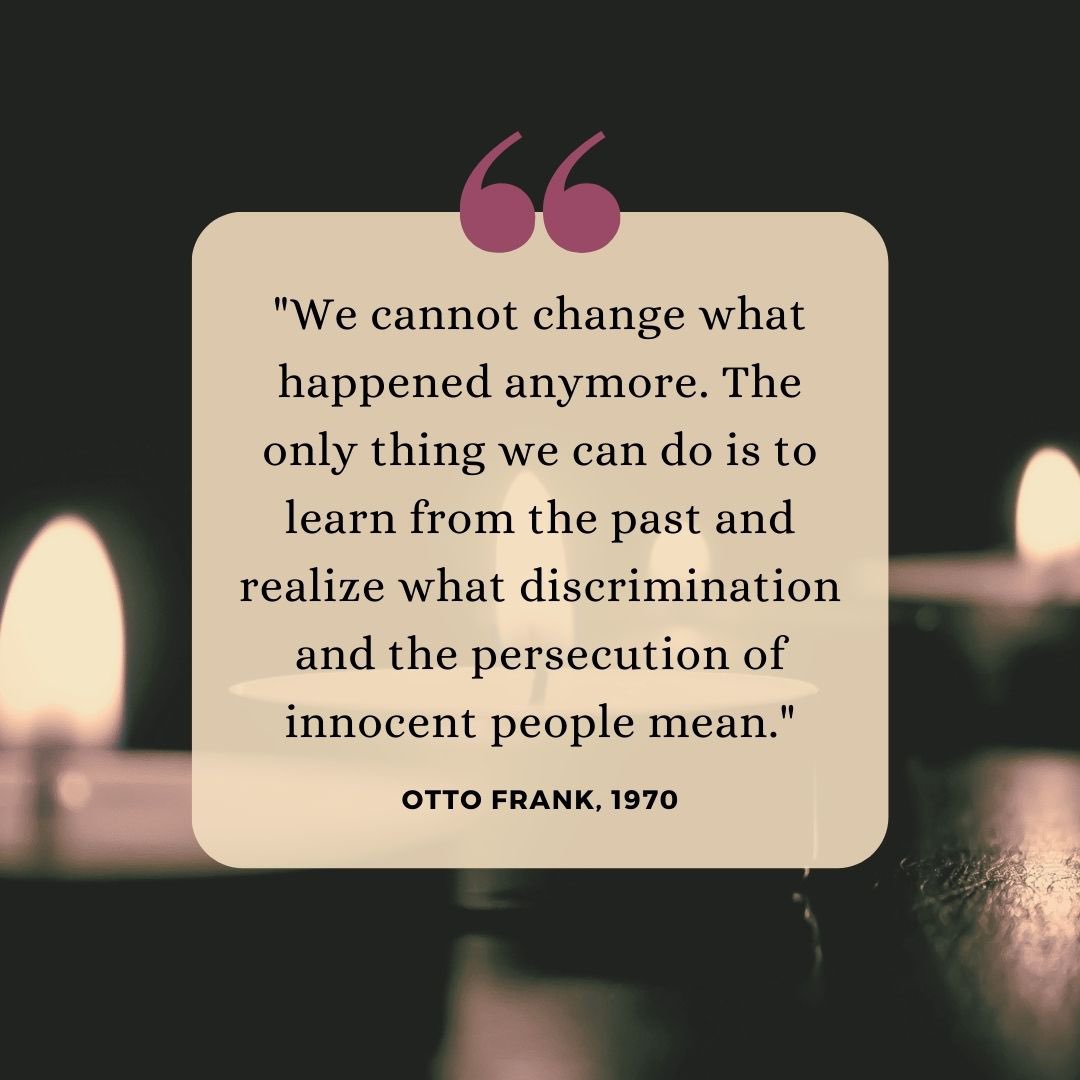 #YomHaShoah began tonight. We #reflect on the words of Anne’s father, Otto Frank, who survived the #Holocaust: “We cannot change what happened anymore. The only thing we can do is learn from the past and realize what discrimination and the persecution of innocent people mean.”