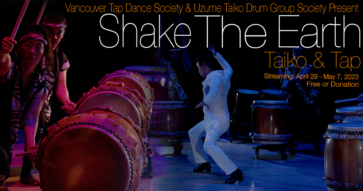 Upcoming FREE STREAM: "SHAKE THE EARTH" Tap &amp; Taiko Virtual Performance in Celebration of Int'l Dance Day &amp; Asian Heritage Month.
April 29-May 7 The 50-min Concert will be broadcast on the Uzume Taiko YouTube Channel. Link will be at uzume.com