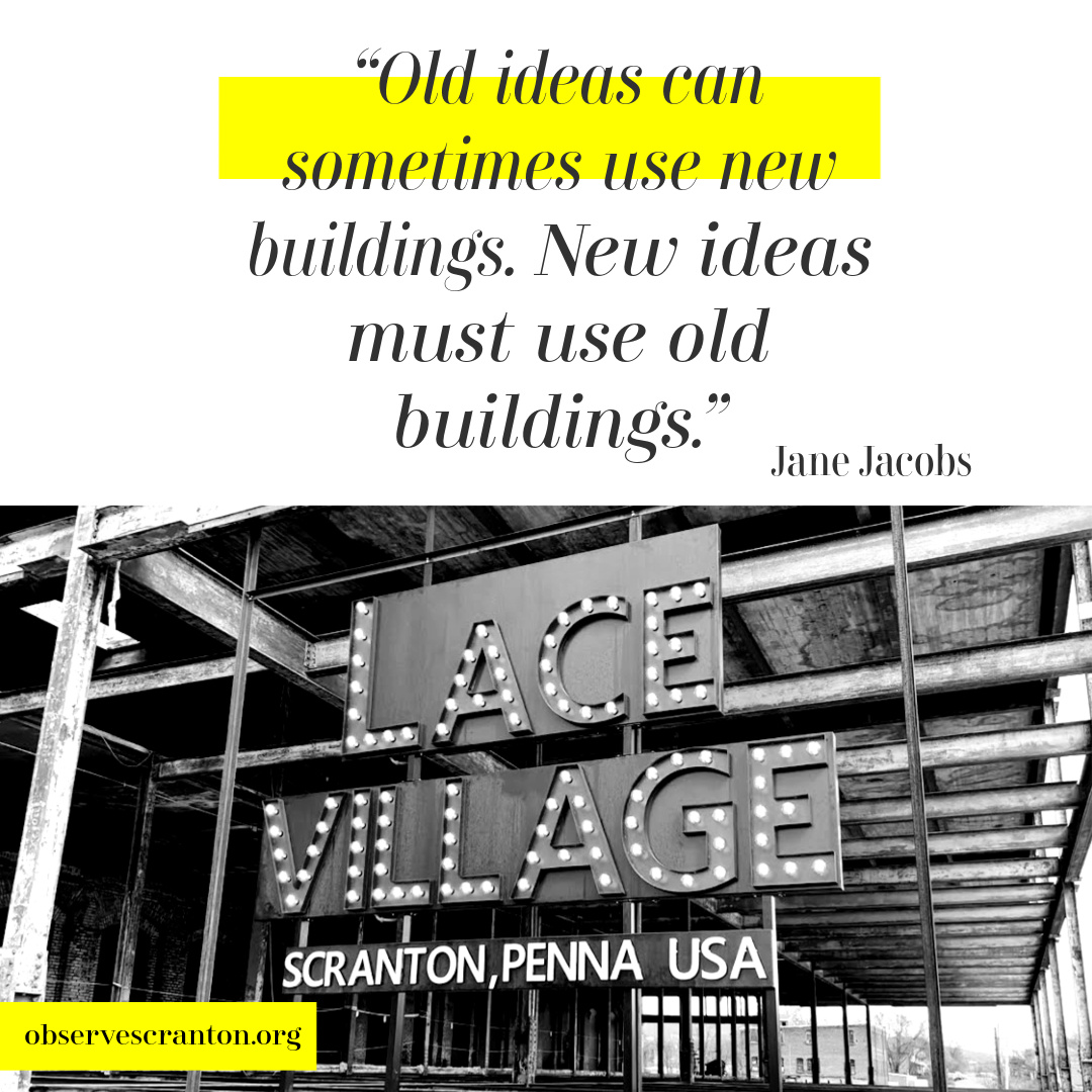 'Old ideas can sometimes use new buildings. New ideas must use old buildings' - #JaneJacobs Join us for the Second Biennial Observe Scranton Festival, a community festival celebrating Scranton. Visit observescranton.org for more info!