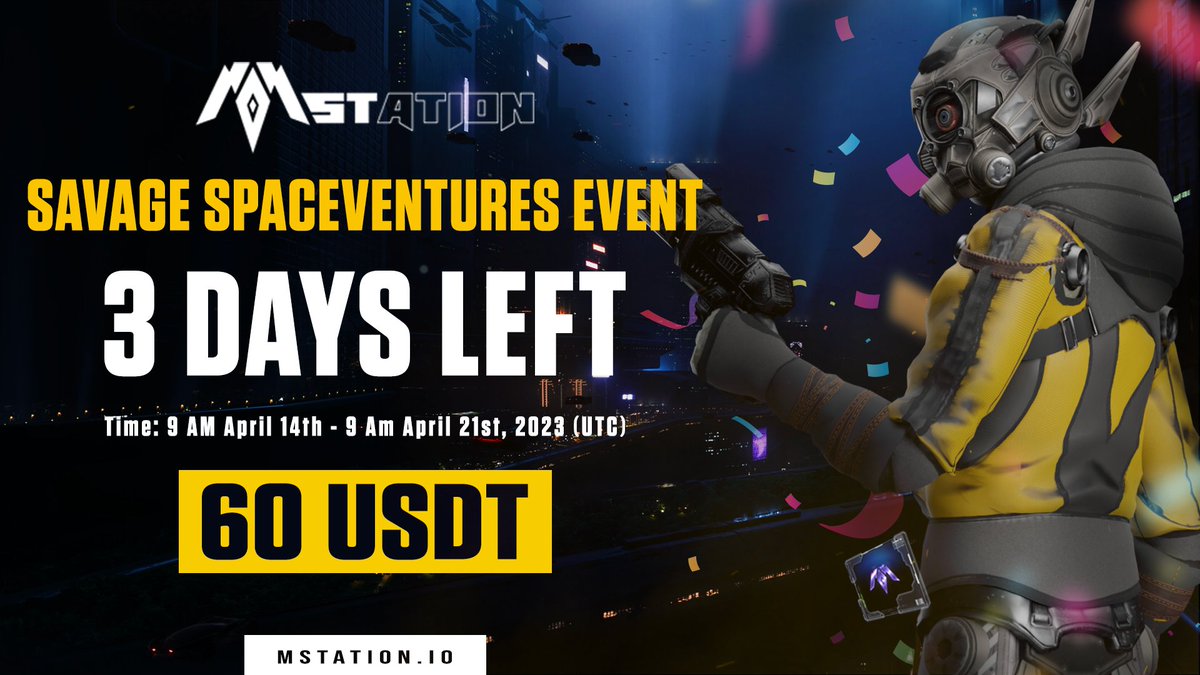 🦾 MStation “Savage Spaceventures" Event - Time is ticking ⚔️

⌛ Only 3 DAYS LEFT to participate, let's start your PVE adventure NOW!

⏰ Time: 9 AM April 14th - 9 AM April 21st, 2023 (UTC)

🎁 Reward: 60 USDT

⏩Detail: t.me/mstation_offic…
#BSCS #MStation