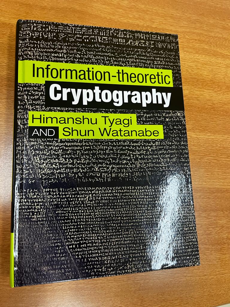 Our book on Information Theoretic Cryptography published by Cambridge University Press &amp; Assessment is here! A confession first -- book writing is much harder than what I thought and I would not get back to it soon.