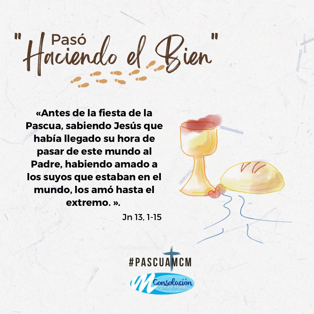 MCMEspana's tweet photo. 👣Pasó Haciendo el Bien… ✨

«Antes de la fiesta de la Pascua, sabiendo Jesús que había llegado su hora de pasar de este mundo al Padre, habiendo amado a los suyos que estaban en el mundo, los amó hasta el extremo».
(Jn 13, 1-15)

#PascuaConsolación #FamiliaConsolación https://t.co/KO0wdhfkOj