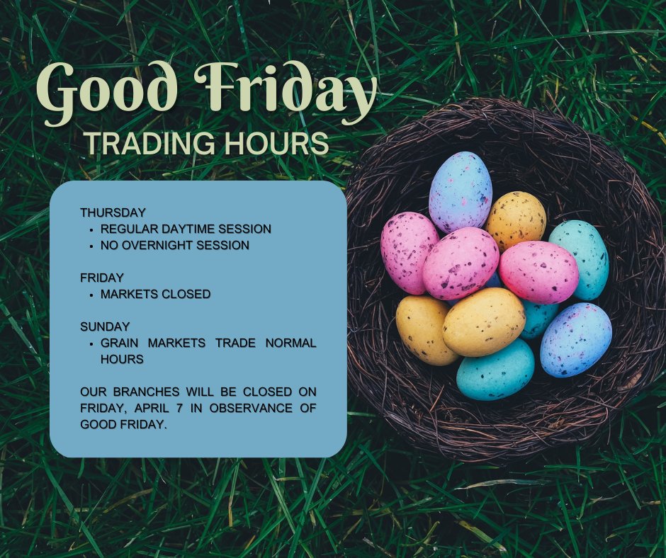 Grain markets have some revised trading hours for this weekend for Good Friday. Our branches will also be closed tomorrow.