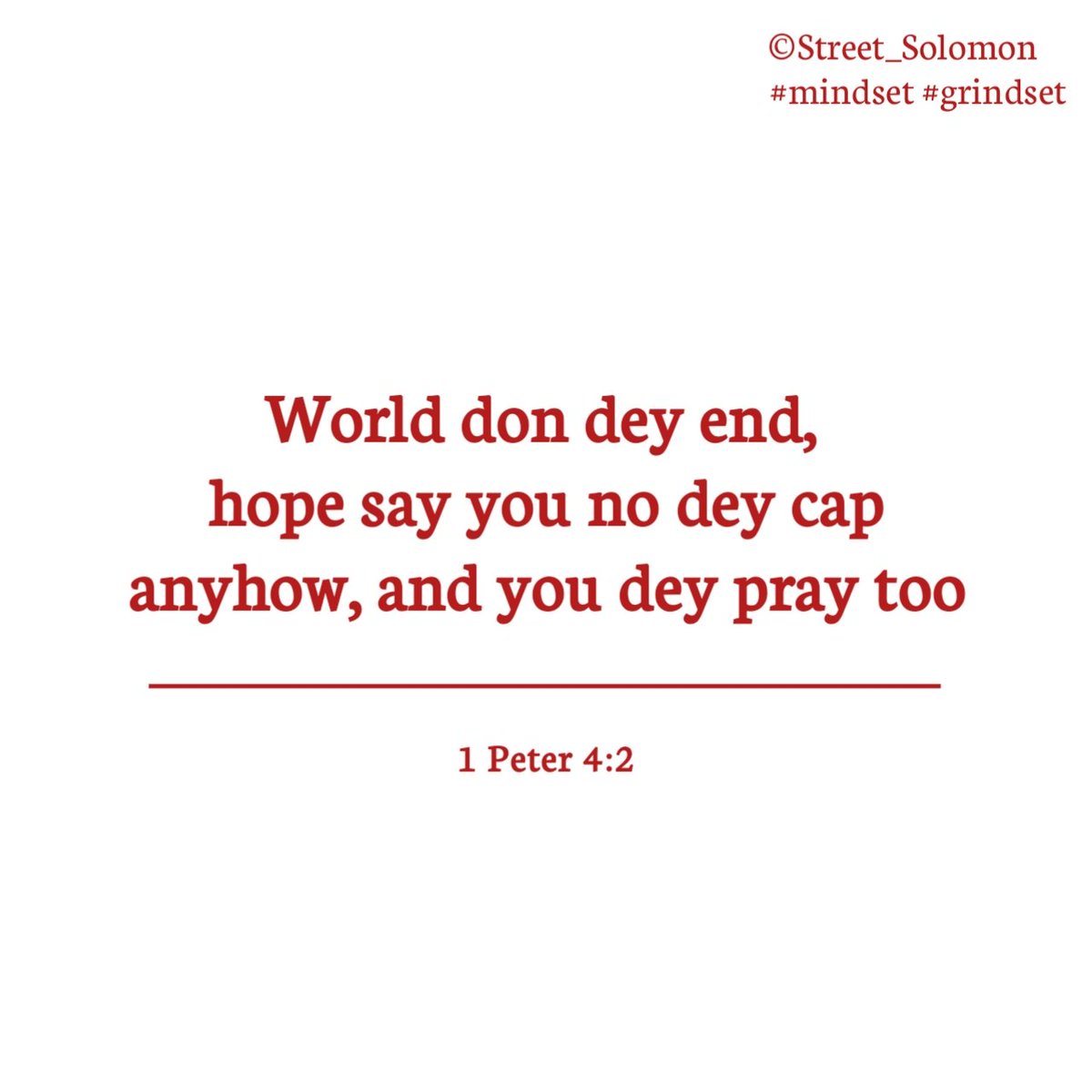 Streetsolomon's tweet image. But the end of all things is at hand: be ye therefore sober, and watch unto prayer.

#talkless #hope #world #end