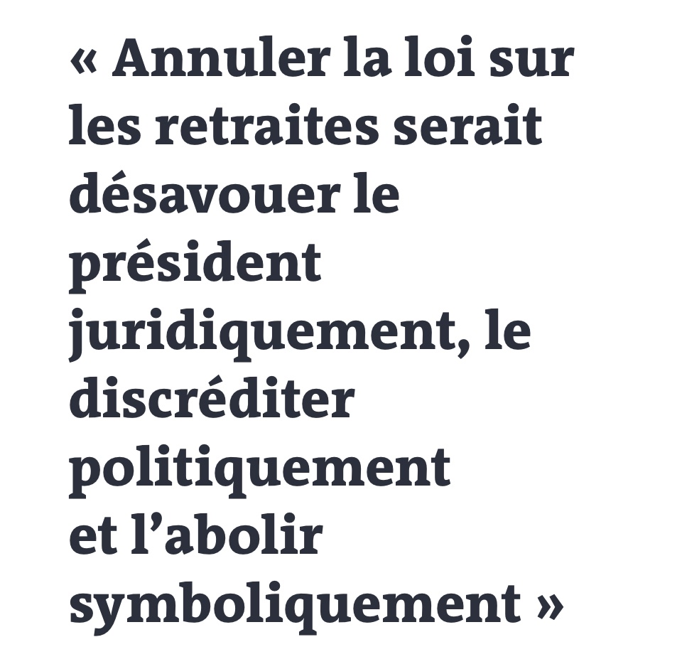 "Faire passer la loi sur les retraites serait désavouer la démocratie juridiquement, la discréditer politiquement et l'abolir symboliquement."