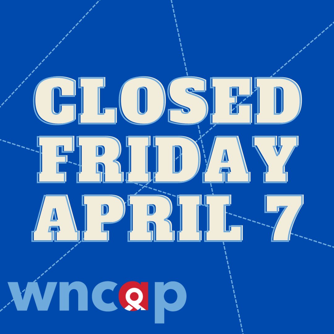 WNCAP will be closed tomorrow, Friday, April 7. All services will resume at our regular hours on Monday! We hope everyone has an amazing weekend!