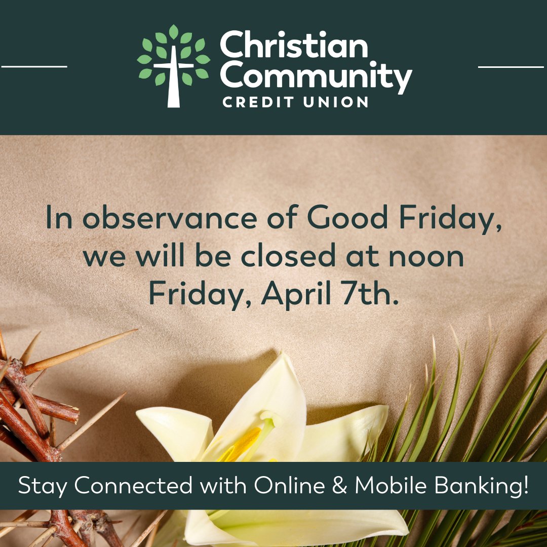 myCCCU's tweet photo. Christian Community Credit Union will be closed at NOON on Friday, April 7th, in observance of Good Friday. You can stay connected with our Online & Mobile Banking. https://t.co/Ez3sH1qeKq #creditunion #mycccu #goodfriday https://t.co/obT8qHNute
