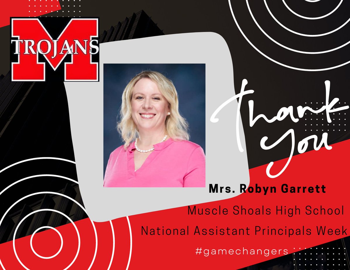 This week is National Assistant Principals Week, and Muscle Shoals City Schools has the best! Today we thank Mrs. Robyn Garrett, Muscle Shoals High School Assistant Principal, for her service and dedication to being a #gamechanger for our students #nomatterwhat. <a href="/MSCSTrojans/">Muscle Shoals</a>