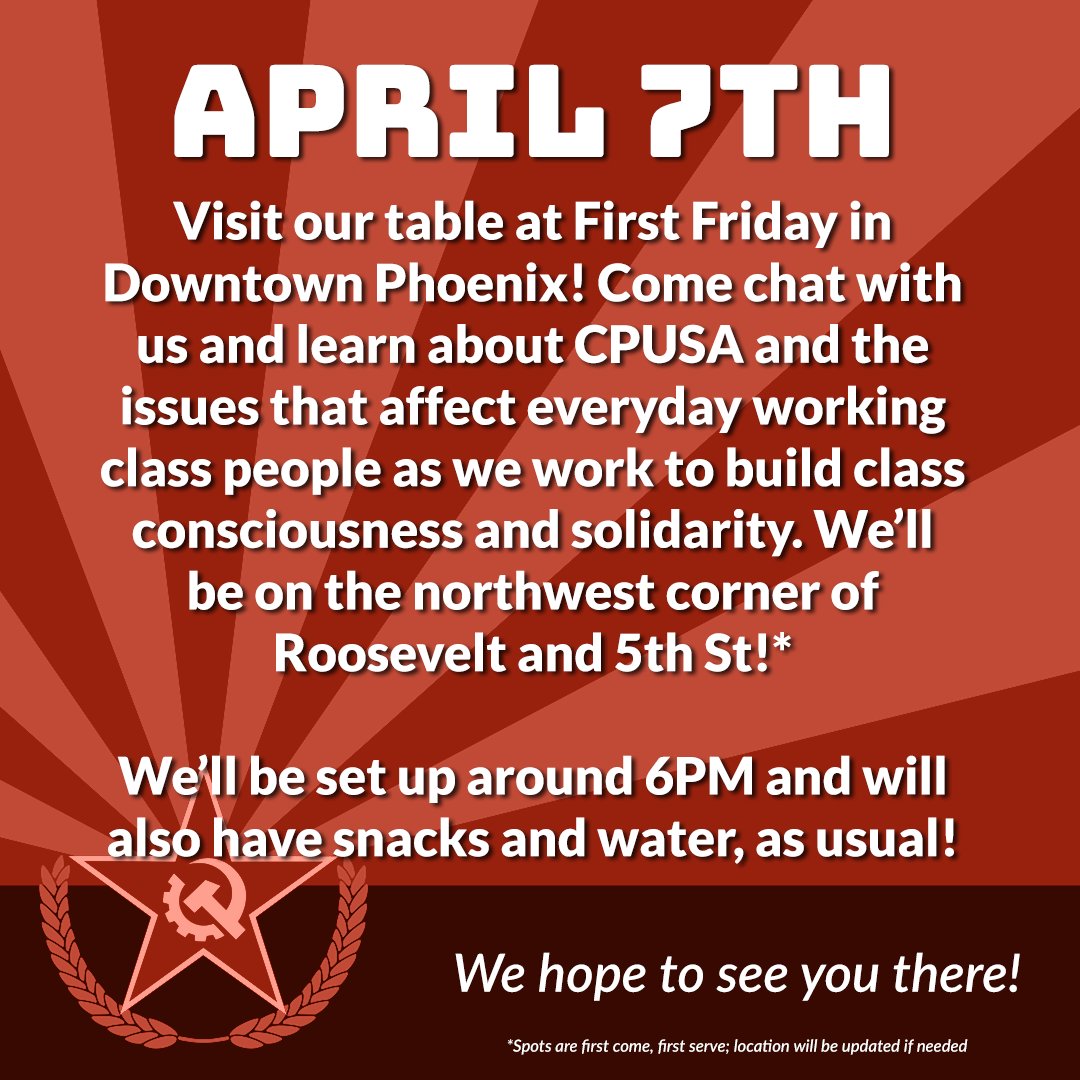 Tomorrow is #FirstFriday in #DowntownPhoenix, and once again, #CPUSA Phoenix will be setting up a table! Check us out! It's a great opportunity to learn about what we do and how we can challenge and address the struggles of working class people!