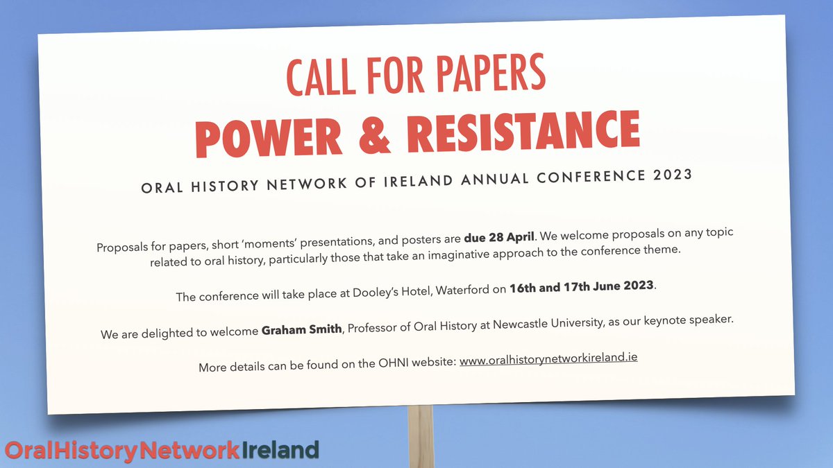 The call for papers is now open for our 2023 conference taking place @DooleysHotel Waterford June 16-17 on the theme of ‘Oral History: Power and Resistance’. The keynote will be Prof Graham Smith @UniofNewcastle. Proposals due 28 April oralhistorynetworkireland.ie/2023-conference #OralHistory