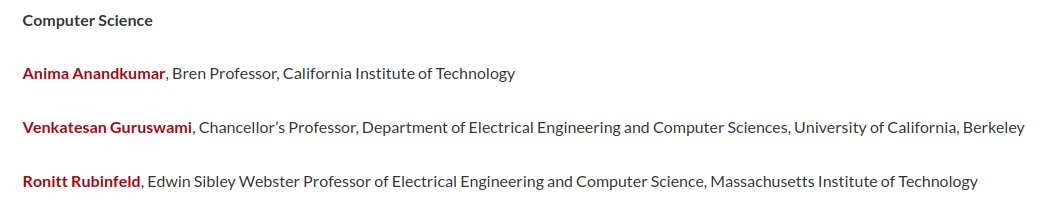Congrats to the three Guggenheim Fellows in Computer science: <a href="/AnimaAnandkumar/">Prof. Anima Anandkumar</a>, Venkat Guruswami, and Ronitt Rubinfeld! All very well deserved.