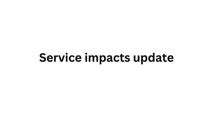 Graphic with white background and black text reads "Service impacts update"