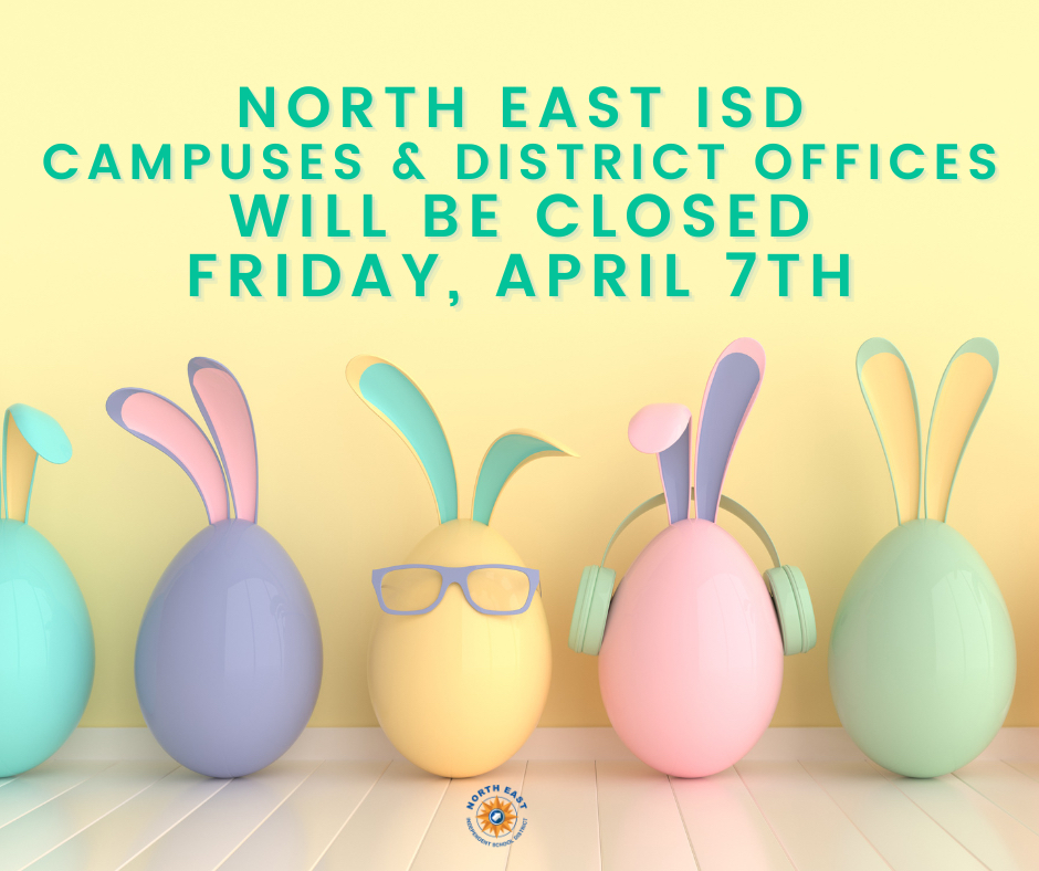 All NEISD campuses and offices will be closed Friday, April 7 for the Good Friday holiday. Have a great weekend and we can't wait to see you back on Monday, April 10.