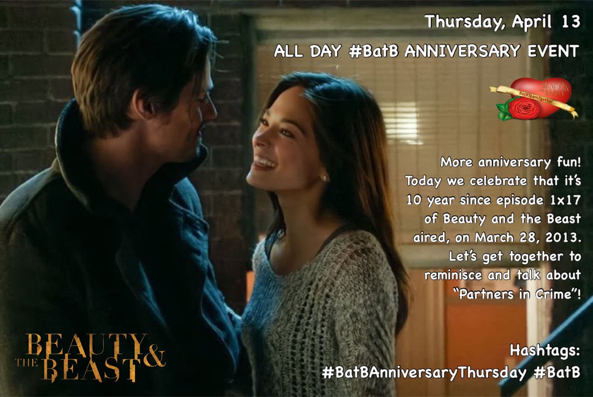 Thursday, April 13 ALL DAY #BatB ANNIVERSARY EVENT More anniversary fun! Today we celebrate that it’s 10 year since episode 1x17 of Beauty and the Beast aired, on March 28, 2013. Let’s get together to reminisce and talk about “Partners in Crime”! Details ⬇️ #BatBTeam2Gether