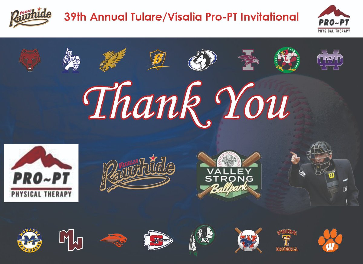 We would like thank our sponsor <a href="/propttherapy/">PRO-PT Physical Therapy</a>, the <a href="/VisaliaRawhide/">Visalia Rawhide</a>, the staff at Valley Strong Ballpark, and all of the umpires that helped us over the three days and nights of the 39th Annual Tulare/Visalia Pro-PT Invitational.