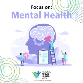 Day 4 of #NPHW: 1 in 5 Americans will experience mental illness &amp; nurses are often the first person they encounter in the health care system. Mental health is public health. Prevention, early detection, &amp; treatment can lead to improved physical and community health.