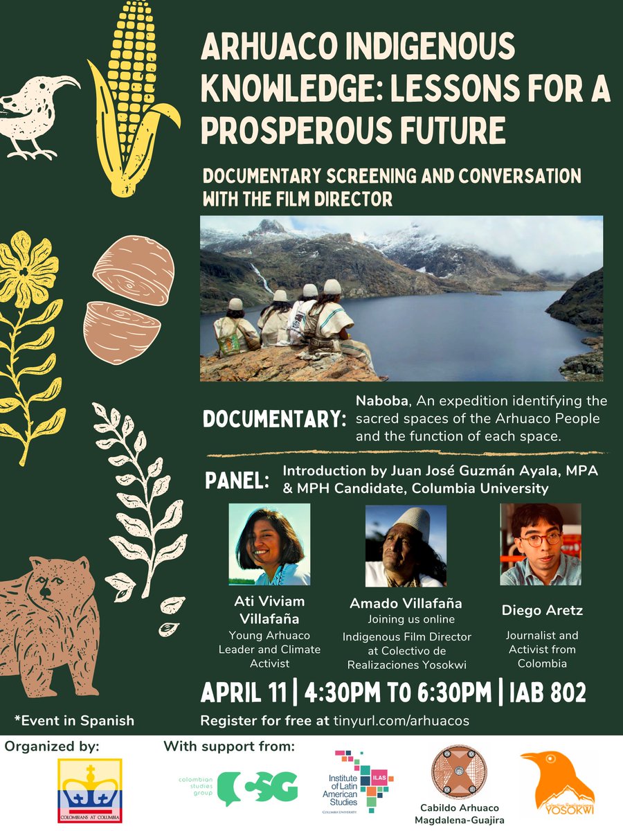 ILAS | Columbia University (@ilascolumbia) on Twitter photo 🗓️ April 11
📍IAB 802
🔗 tinyurl.com/arhuacos
Evento en Español 🇨🇴🇨🇴
Join <a href="/GunaguV/">Ati Viviam Villafaña</a>, Amado Villafaña, <a href="/DiegoAretz/">Diego Aretz</a>, and <a href="/JJ_Guz/">Juan José Guzmán Ayala 🌎🌿⚕️</a> for a documentary screening and a conversation about the indigenous knowledge of the Arhuaco from Colombia.
<a href="/ColombianSG/">Colombian Studies Group</a> <a href="/CArhuacoMagdale/">Cabildo Arhuaco Magdalena - Guajira Sierra Nevada</a> <a href="/Yosokwi/">Colectivo Realizaciones Yosokwi</a> 🗓️ April 11
📍IAB 802
🔗 tinyurl.com/arhuacos
Evento en Español 🇨🇴🇨🇴
Join <a href="/GunaguV/">Ati Viviam Villafaña</a>, Amado Villafaña, <a href="/DiegoAretz/">Diego Aretz</a>, and <a href="/JJ_Guz/">Juan José Guzmán Ayala 🌎🌿⚕️</a> for a documentary screening and a conversation about the indigenous knowledge of the Arhuaco from Colombia.
<a href="/ColombianSG/">Colombian Studies Group</a> <a href="/CArhuacoMagdale/">Cabildo Arhuaco Magdalena - Guajira Sierra Nevada</a> <a href="/Yosokwi/">Colectivo Realizaciones Yosokwi</a>