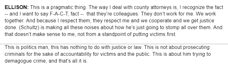 walkerorenstein's tweet photo. In October, AG Keith Ellison criticized the idea of taking cases from a county attorney - such as Mary Moriarty - who didn't ask for a handoff. This was as GOP candidate Jim Schultz floated a law change allowing him to sidestep county attorneys.

Here's what he told me: https://t.co/18kDw6SZZL