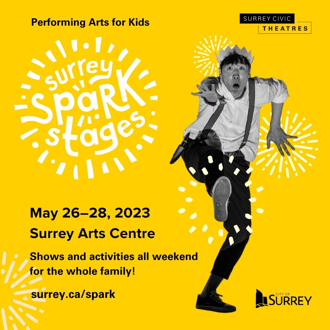 Our weekend celebration of performing arts for families is back! Amazing shows for babies, toddlers, and tweens that grown-ups will love too. Ticket prices include fun activities between shows like puppet making, dancing, and surprise pop-up performances. surrey.ca/spark