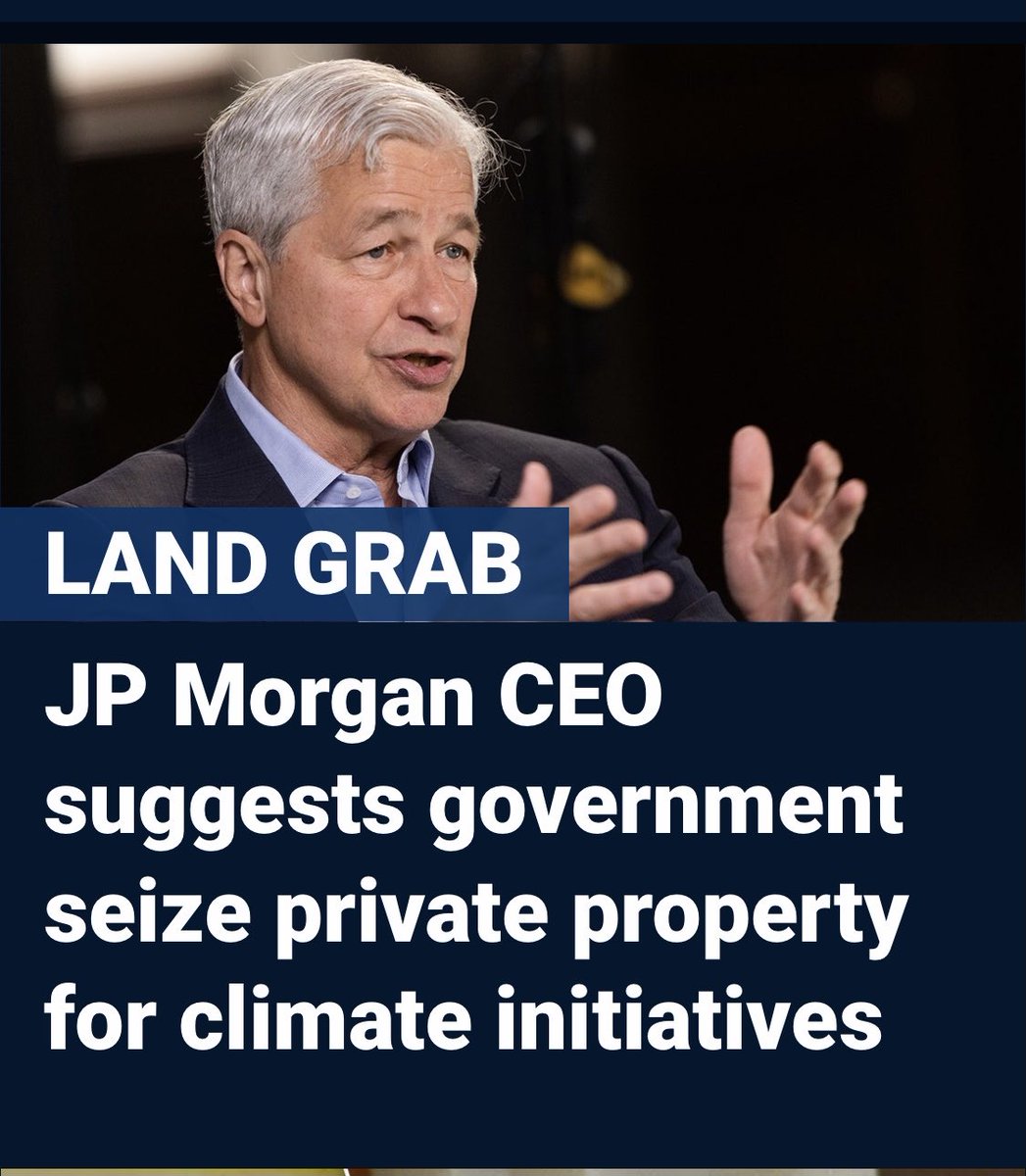 concetta8631's tweet photo. Let this sink in,JPMorgan Chase CEO Jamie Dimon suggested that the U.S. government &amp; climate conscious corporations may have to SEIZE CITIZEN’S PRIVATE PROPERTY to enact CLIMATE initiatives, Dimon is out of control, suggest to Jamie, give up yours FIRST, https://t.co/hTPlNCp0OK