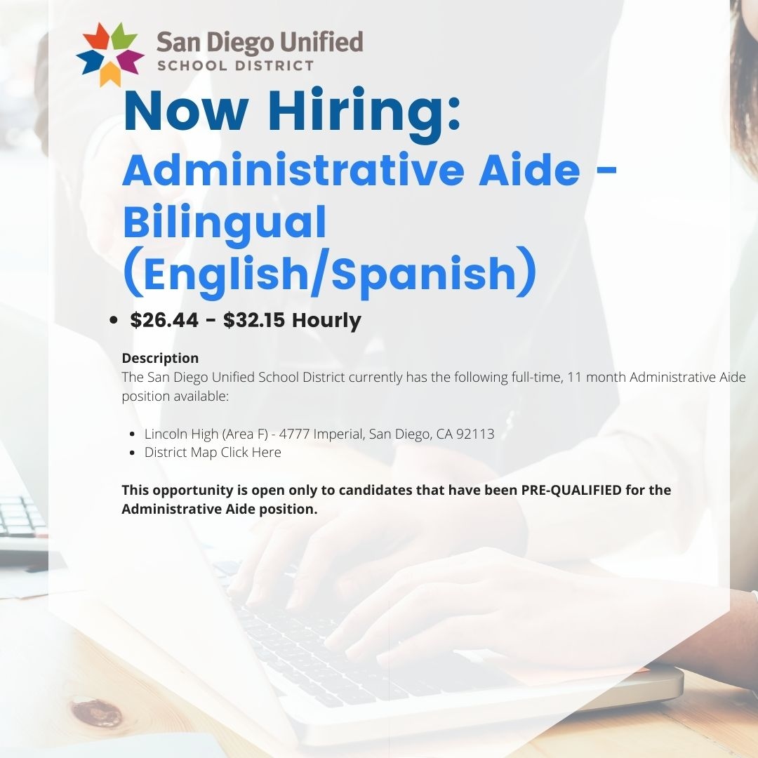 NOW HIRING: Administrative Aide - Bilingual (English/Spanish)
Pay: $26.44 - $32.15 Hourly
APPLY via this link: cutt.ly/N7hWOLo
#nowhiring #sandiegojobs #sandiegounifiedschooldistrict #BetterSD #educationjobs
