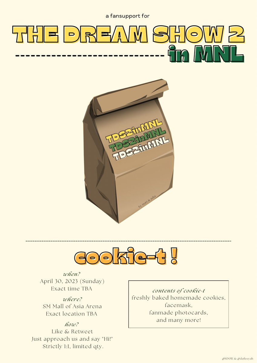 KD0lE's tweet photo. [#THEDREAMSHOW2_IN_MANILA]

cookie-t ! 🍪
☆ a fansupport by mari &amp; julia ☆

cookies, mask, pcs, and more! 👀

when&amp;where?
—MOA Arena
—04302023, Sun

mechanics:
—like &amp; rt
—say "hi!"
—strictly 1:1, limited qty.

#NCTDREAM #THEDREAMSHOW2_IN_MNL https://t.co/KoziTsv5o9