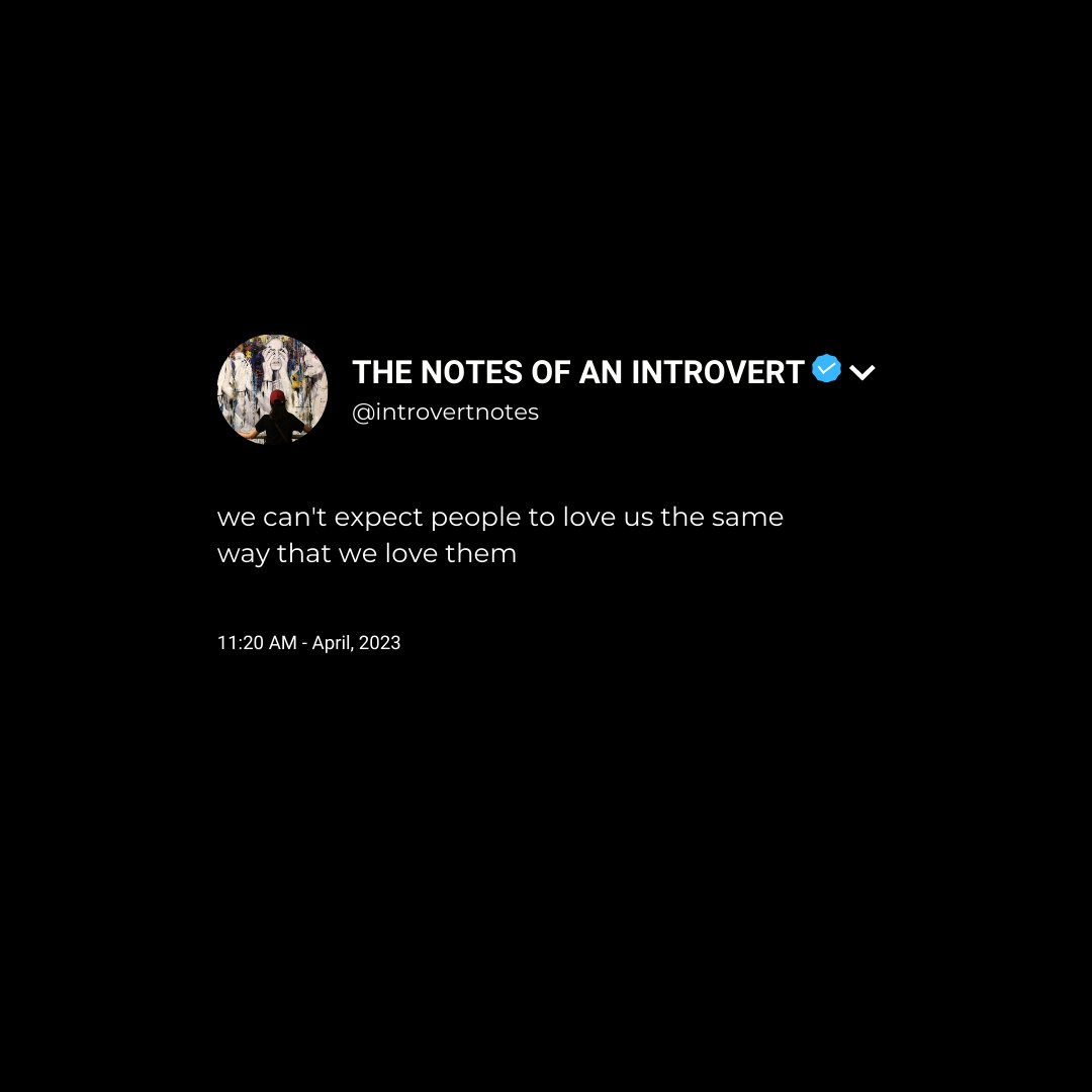 IntrovertNotes's tweet image. we cant' expect people to love us the same way we love them
#notes #love #introvert #quotes #daily