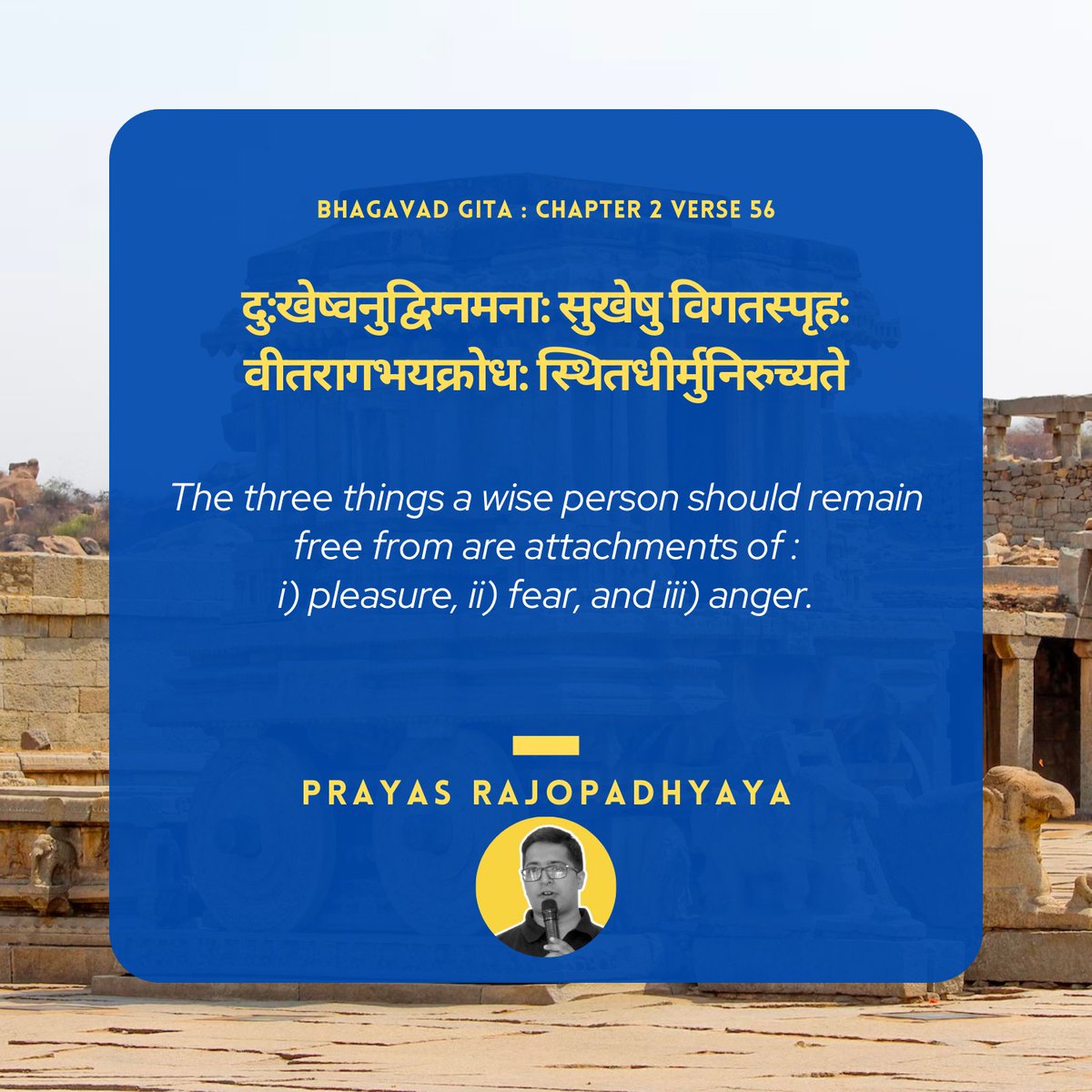 Getting detached from pleasure, fear, and anger helps us abstain from assumptions and evaluations, and thus, prevents clouded decision making.

#bhagavadgita #lifelessons #livingbetter #prayaspreaches