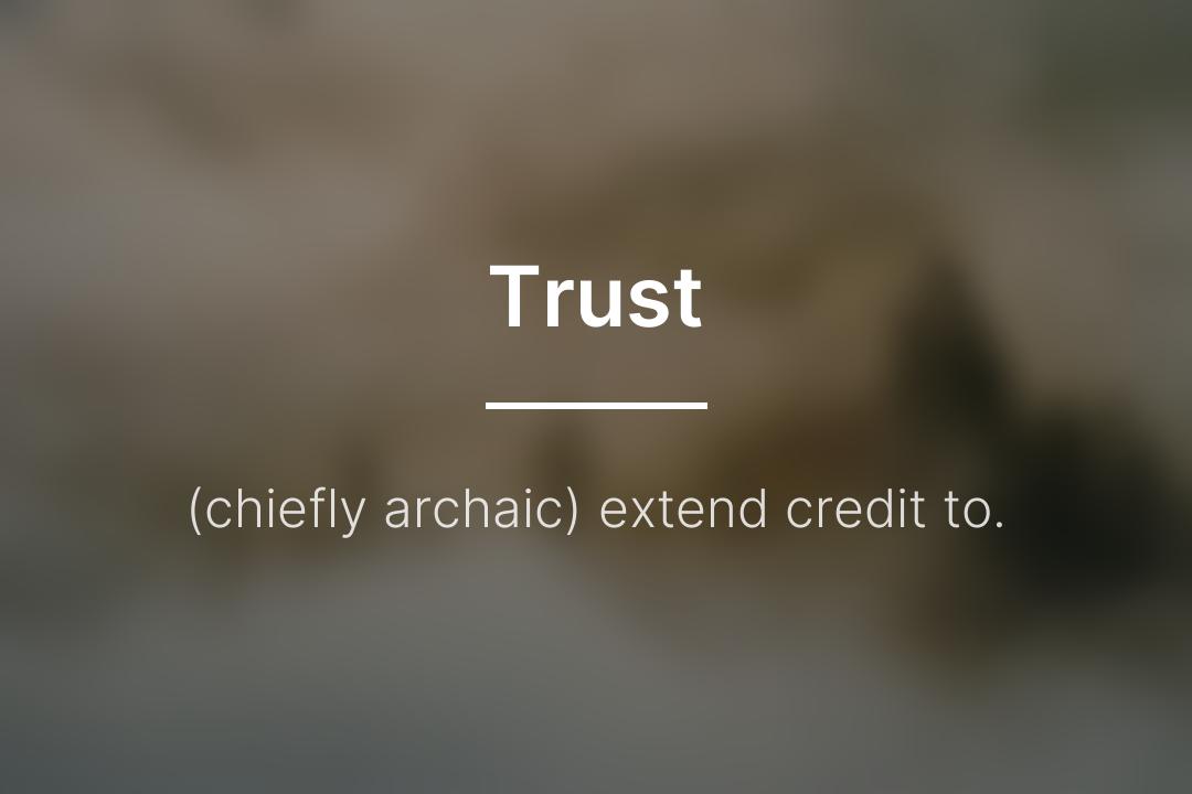 DailyDefPost's tweet image. Trust: (chiefly archaic) extend credit to.

#Trust #WordOfTheDay #DailyDefinition