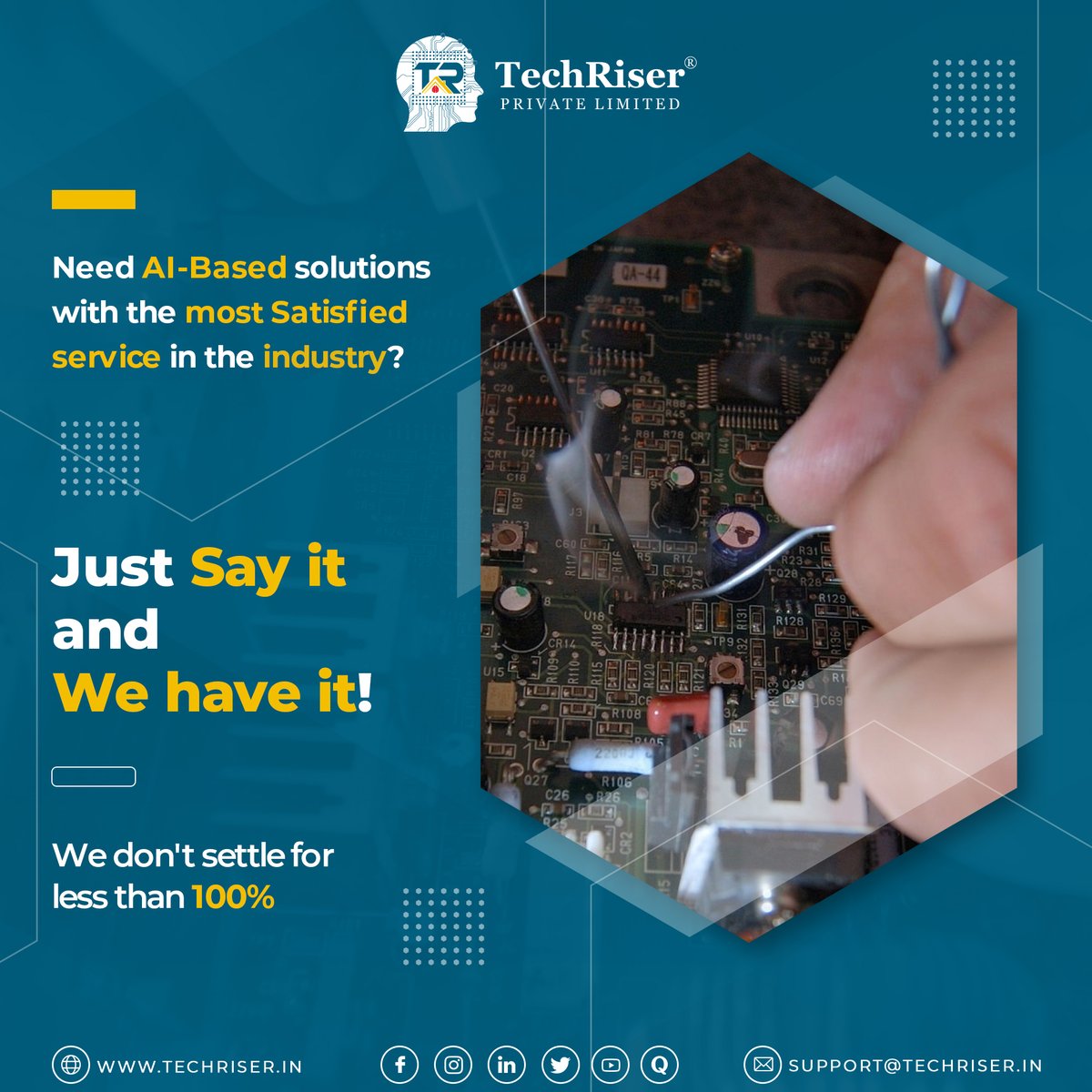 We have it, just say it. 

#SayItGetItNow #YouNameItWeHaveIt #InstantSatisfaction #GetWhatYouWant #NoMoreSearching #OneStopSolution #YourWishOurCommand #DreamItGetIt #techriser #techriserpvtltd