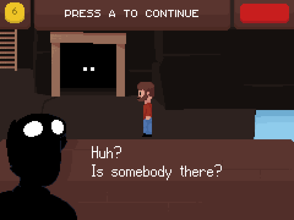 A silhouette in a text box saying Huh? Is somebody there? Text at the top of the screen reads Press A to Continue in all caps.
