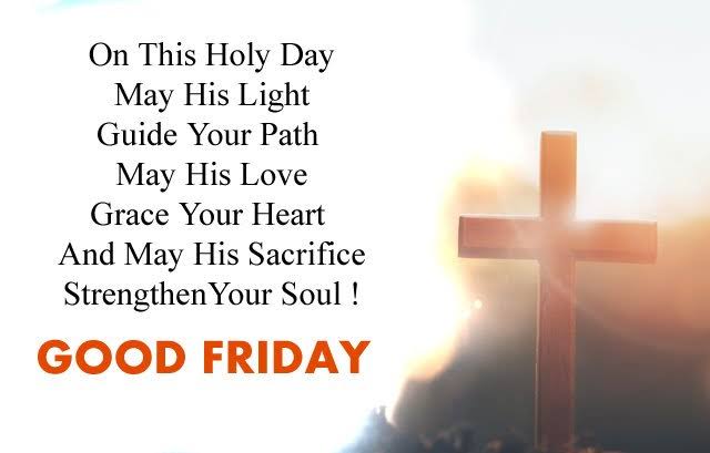 On this holy occasion of Good Friday, may the Lord's light guide your path, love fill your heart, and sacrifice strengthens your soul.
Jesus Christ bore all in silence because he accepted us in him. I hope we can return the same to him. Have a blessed Good Friday.