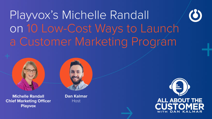 Listen to Playvox CMO Michelle Randall's 10 low-cost ways to launch a customer marketing program. infl.tv/meZo