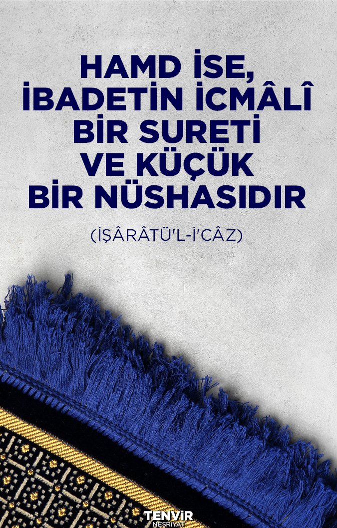#Hamd ise, ibadetin icmâlî bir sureti ve küçük bir nüshasıdır.
#İşârâtü'l-İ'câz

#BediüzzamanSaidNursi
#HayırlıCumalar
#HayırlıRamazanlar