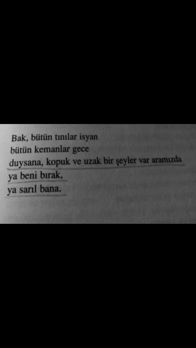 ya beni bırak,
ya sarıl bana.