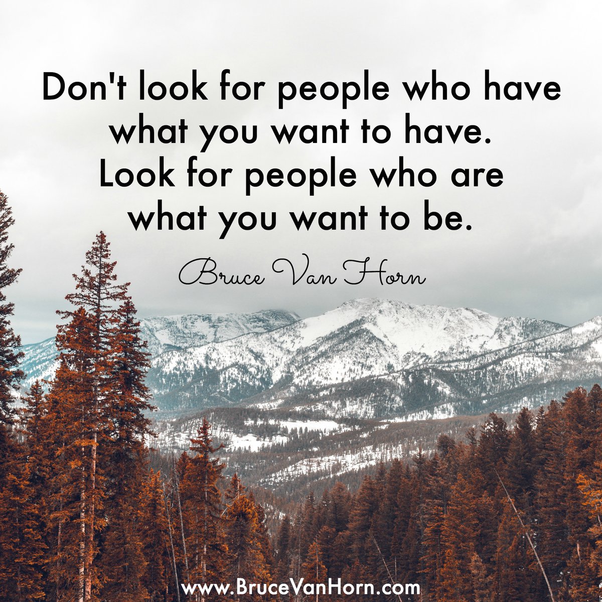 Don't look for people who have what you want to have. Look for people who are what you want to be. 

#Success #Leadership