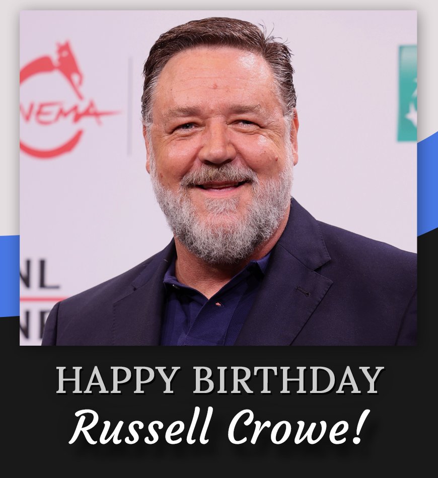 Happy birthday, Russell Crowe! 