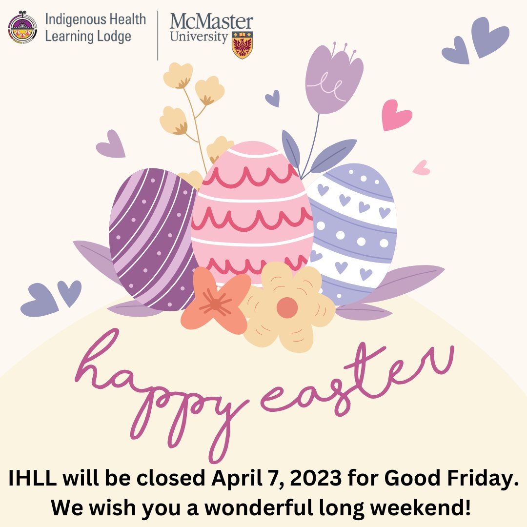 Indigenous Health Learning Lodge (@mcmasterihll) on Twitter photo IHLL will be closed on April 7, 2023 for Good Friday. The Learner's Lounge will still be accessible, please e-mail us at ihll@mcmaster.ca for the code.
Have a wonderful Easter weekend! 🐰 IHLL will be closed on April 7, 2023 for Good Friday. The Learner's Lounge will still be accessible, please e-mail us at ihll@mcmaster.ca for the code.
Have a wonderful Easter weekend! 🐰