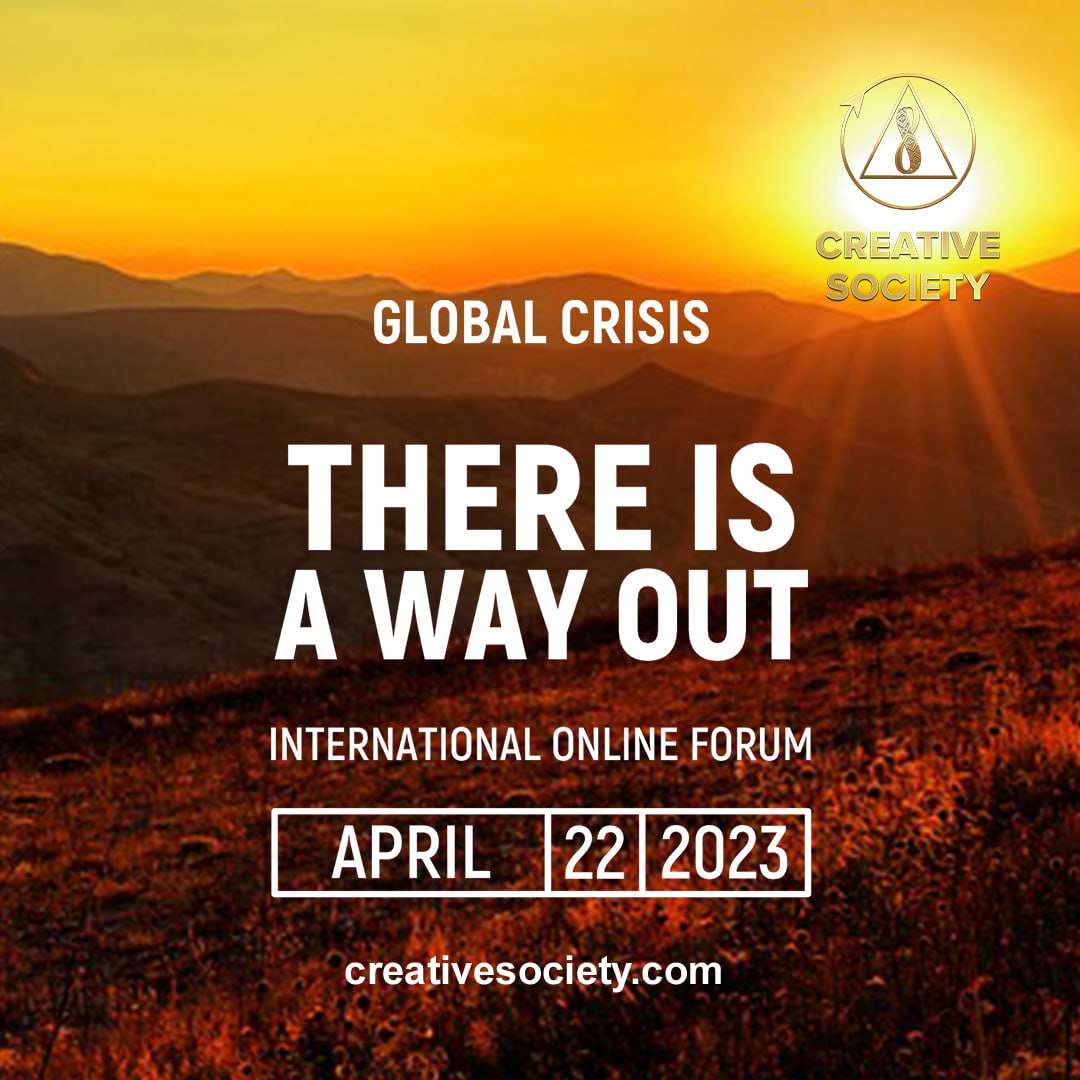 PetraCechova2's tweet image. April 22, 2023 international online forum Global crisis there is a way out, look what awaits us #OurSurvivalisinUnity #CreativeSociety #humanitywithheart #ThereisaWayOut